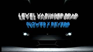 LEVEL – Varinder Brar (Slowed + Reverb) 🎧 | Deep Bass | Punjabi Lofi Vibes