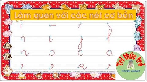 Làm quen các nét cơ bản | DẠY BÉ HỌC CÁC NÉT CƠ BẢN TRONG TIẾNG VIỆT | Tri Thức Trẻ
