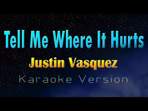 Video thumbnail for TELL ME WHERE IT HURTS - Justin Vasquez