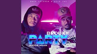 Video thumbnail of "BROUKII - PARTY (feat. Jiuggie Mahn, Baka Solomon & Wild jay)"