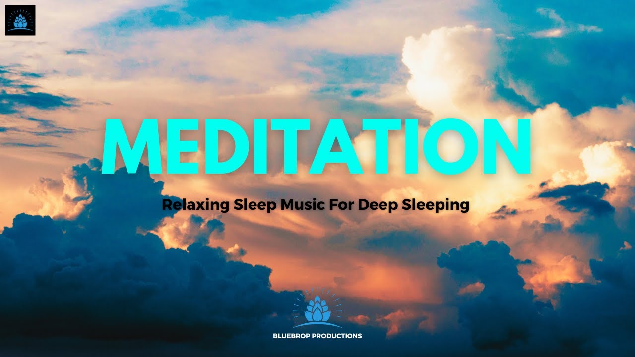 Sleeping Music For Deep Sleep | Relaxing Sleep Music | Meditation Music ...
