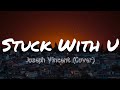 Joseph Vincent - Stuck With U (Lyrics) (Cover)