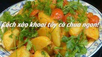 Cách XÀO KHOAI TÂY CÀ CHUA ngon đậm đà mềm không bị vỡ nát/TODAY- Thu đây