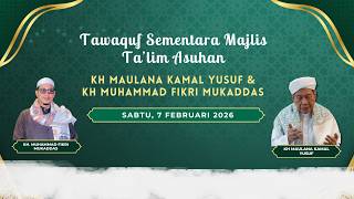 LIVE🔴Tawaquf Sementara - Majelis Ta'lim Asuhan KH. Maulana Kamal Yusuf & KH. Muhammad Fikri Mukaddas