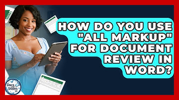 How Do You Use "All Markup" For Document Review In Word? - Docs and Sheets Pro