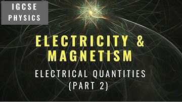 IGCSE PHYSICS REVISION [Syllabus 4.2] Electrical Quantities Part 2