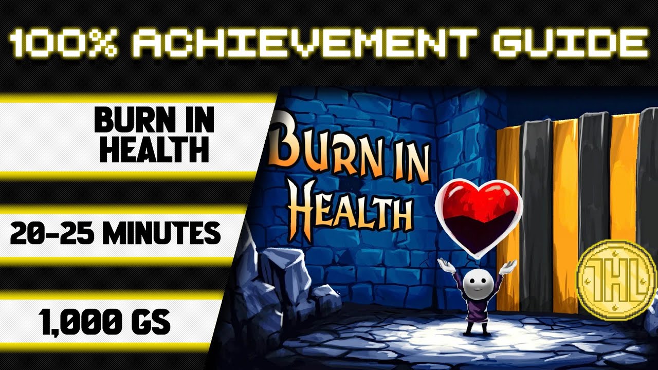 Burn in Health 100% Achievement Walkthrough * 1000GS in 20-25 Minutes *