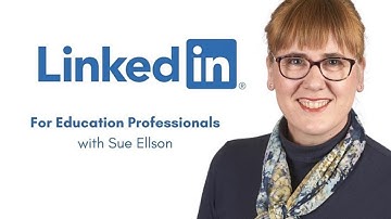 LinkedIn for Education Professionals with Independent LinkedIn Specialist Sue Ellson