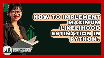 How To Implement Maximum Likelihood Estimation In Python? - The Friendly Statistician