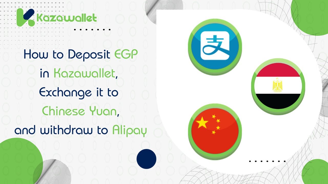How to Deposit EGP in Kazawallet, Exchange it to CNY, and withdraw to Alipay