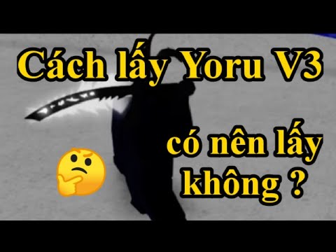 Video Cách lấy Yoru V3 và liệu có nên lấy Yoru V3 ?? - Blox... - youtube