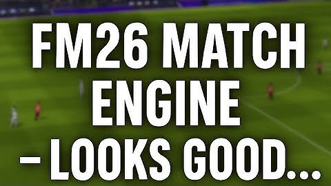 FM26 Match Engine Trailer – Looks Good… But Can It Deliver?