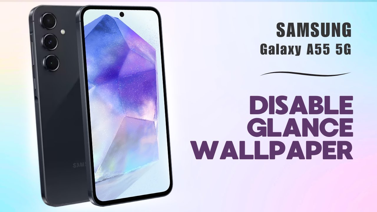 How to Disable Glance Wallpaper Services on Samsung Galaxy A55 5G | Tips, Tricks & Hidden Features
