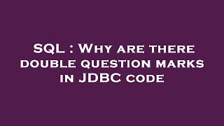SQL : Why are there double question marks in JDBC code