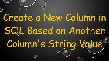 Create a New Column in SQL Based on Another Column
