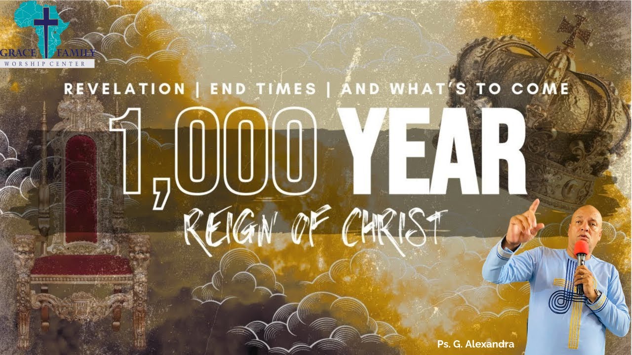 1000 Year Reign of Jesus Christ - Millennial Reign_ Revelations 20: 1-7  - Ps Granvil Alexander