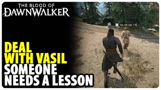 Deal with Vasil - Someone Needs a Lesson | The Blood of Dawnwalker