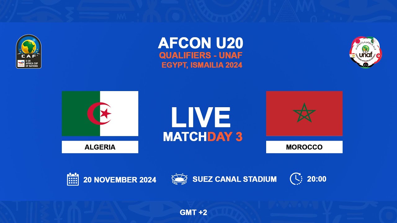 U20 AFCON 2025 Qualifiers - UNAF - ALGERIA VS MOROCCO