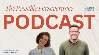 The Possible Perseverance Podcast: S2 Episode 3- Jonny Campbell (Alpha NI)
