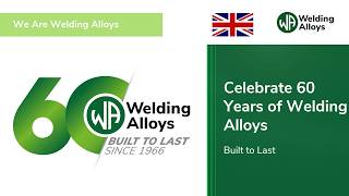 60 Years of Welding Alloys - Built to Last