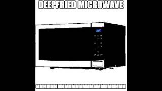 Deepfried Microwave Mmmmmm