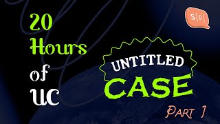 20 Hours of Untitled Case | รวมอีพี UC 20 ชั่วโมง : Part 1
