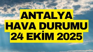 Antalya Hava Durumu - 24 Ekim 2025