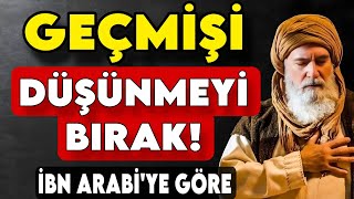 Allah, Geçmişi Düşünmeyi̇ Birakmani İsti̇yor İbn Arabi̇ye Göre