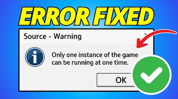 How To Fix Only One Instance of Game Can Be Running at a Time