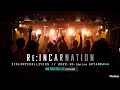 Re:INCARNATION [ 2022.10.16 @ GOTANDA G4 ]