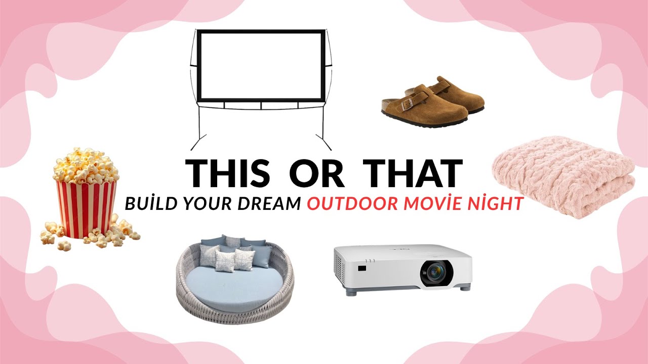 THIS or THAT - Build Your DREAM Outdoor Movie Night Aesthetic Quiz