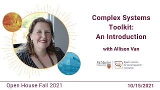 Complex Systems Toolkit: An Introduction with Allison Van | Open House Fall 2021