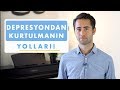 DEPRESYONDAN KURTULMANIN YOLLARI!