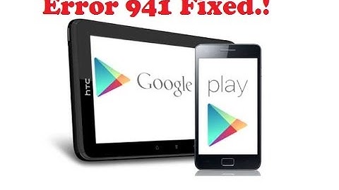 How to Fix Error 941 For Google Play ( Any Android)