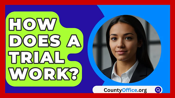 How Does A Trial Work? - CountyOffice.org