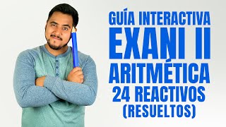 Guía Interactiva Exani II: Aritmética los 24 reactivos resueltos