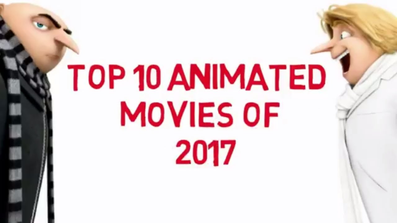 Top 10 Animated Movies/Films of 2017|| Latest 2018 list!! - YouTube