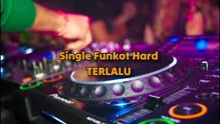 SINGLE FUNKOT HARD - TERLALU FULL BASS & SPEED