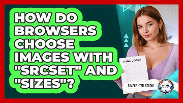 How Do Browsers Choose Images With "srcset" And "sizes"? - Simple HTML Studio