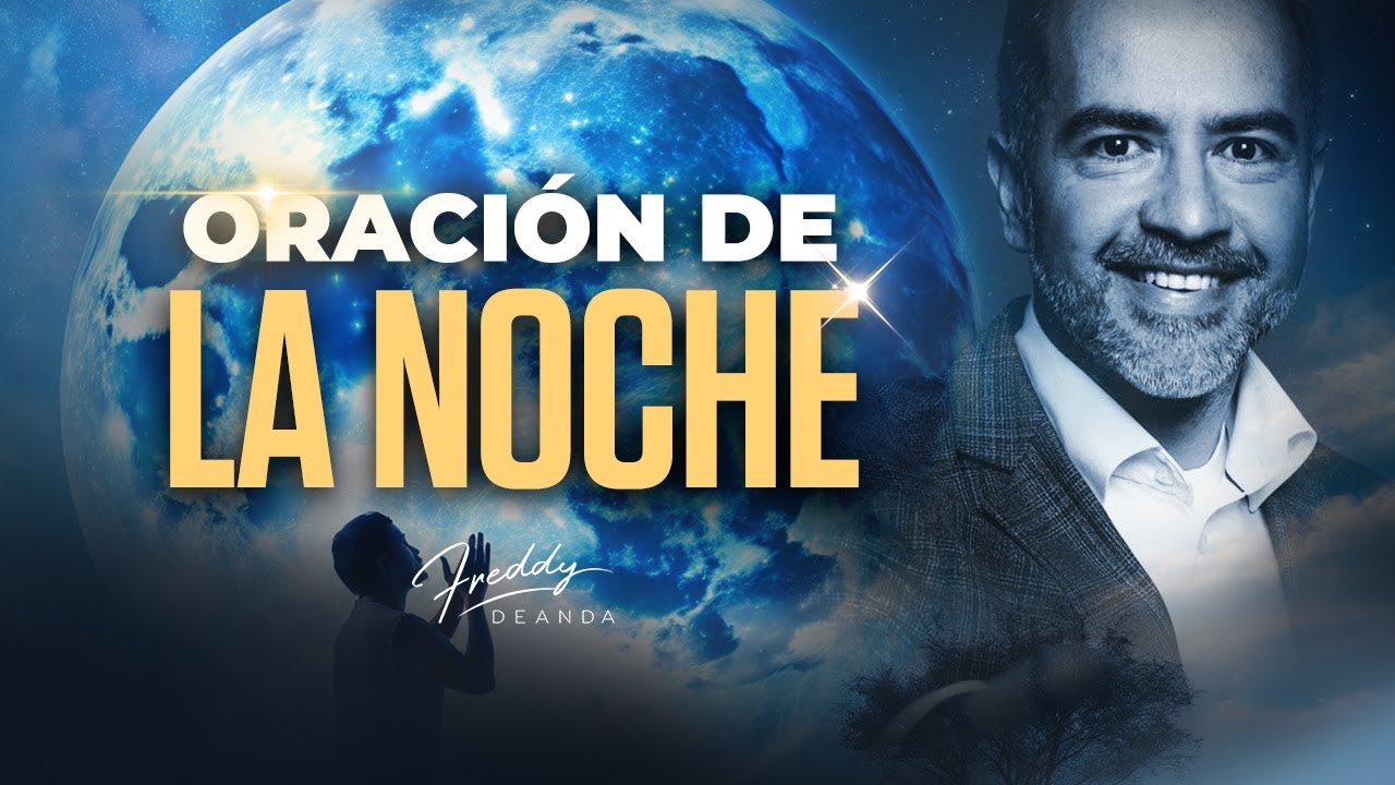 Oración de la noche | Freddy DeAnda - YouTube