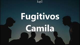 Fugitivos (Letra/Lyrics) Camila / Regresar a dondе todo comenzó al mismo camino y la misma dirección