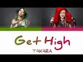 TAKARA (KOKONA, ASHA)「Get High」KAN/ROM/ENG COLOR CODED LYRICS パート割歌詞