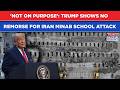 'Not On Purpose': Watch Trump Shows No Remorse For Attacking Iran Minab School Killing 165 Children