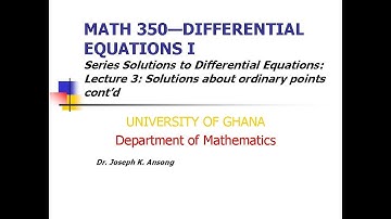 Math350 LEC03: Series Solutions of Differential Equations