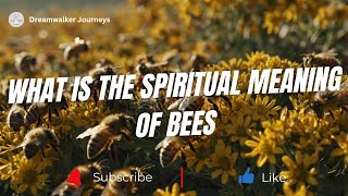 What is The Spiritual Meaning of Bees | Bee Spiritual Meaning