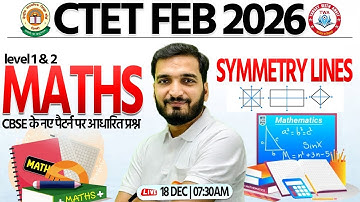 CTET FEB 2026 : Maths | Symmetry Lines, CTET Level 1 & 2 Maths Marathon | Maths By Gyanendra Sir