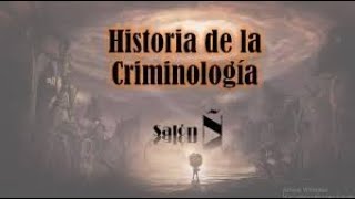 HISTORIA DE LA CRIMINOLOGIA