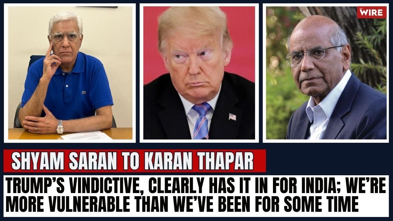 Trump’s Vindictive, Clearly Has It in for India; We’re More Vulnerable Than We’ve Been for Some Time