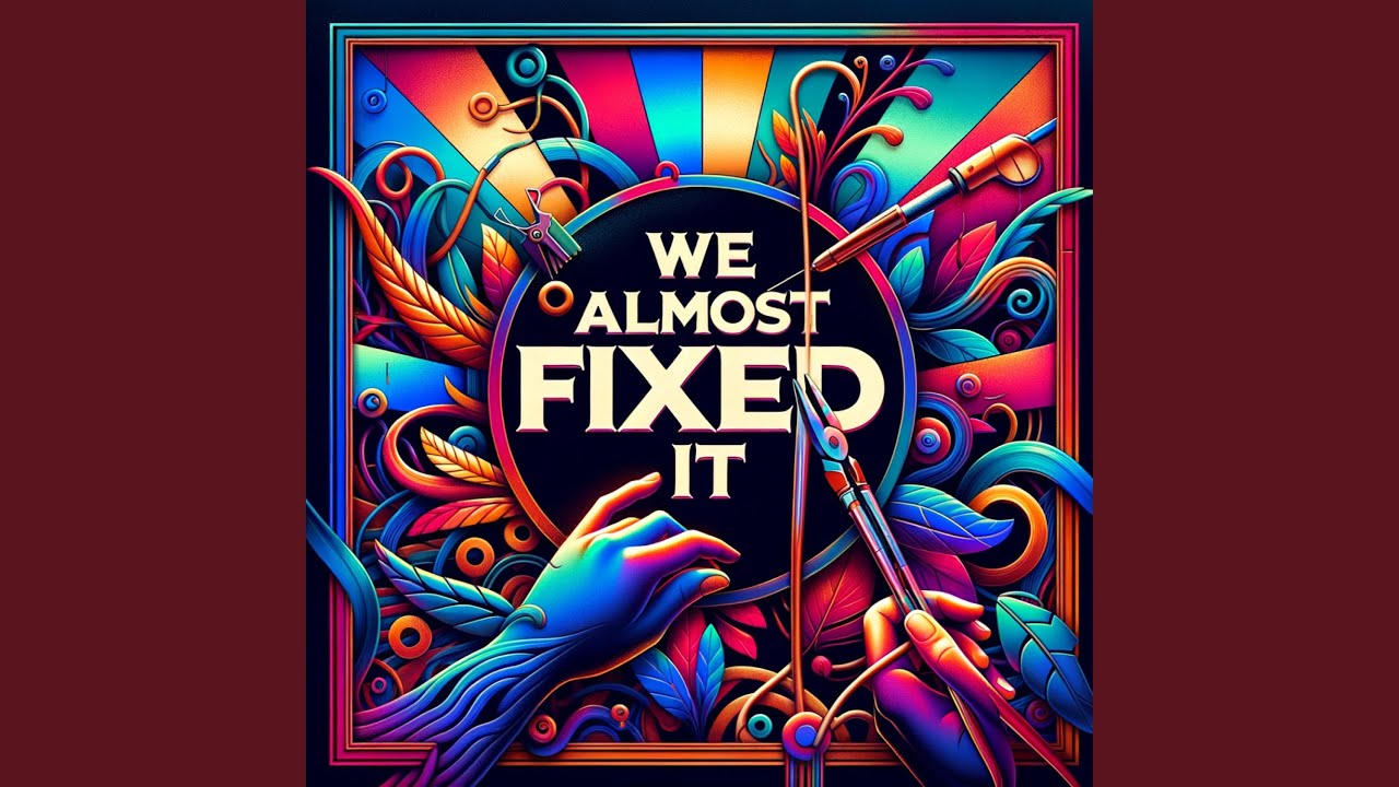 Watch We Almost Fixed It on YouTube Watch We Almost Fixed It on YouTube
