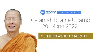 Ceramah Bhante Uttamo 20 Maret 2022 : The Power of Mind